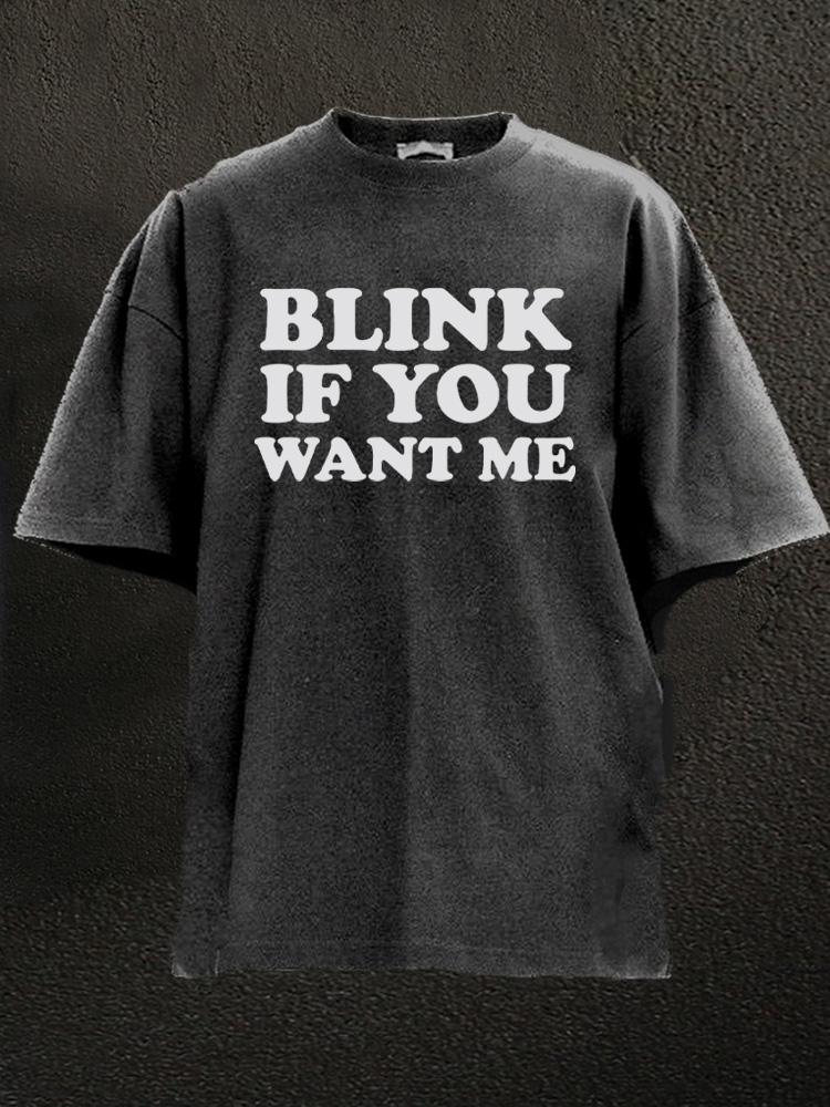 blink if you want me Washed Gym Shirt