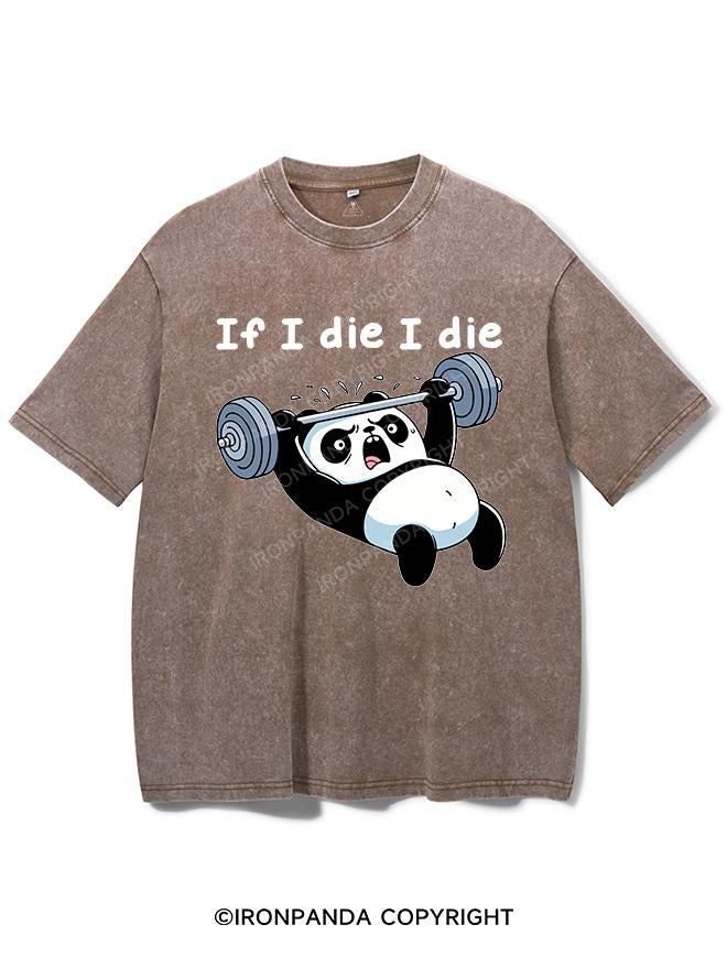 IF I DIE I DIE PANDA VINTAGE GYM SHIRT