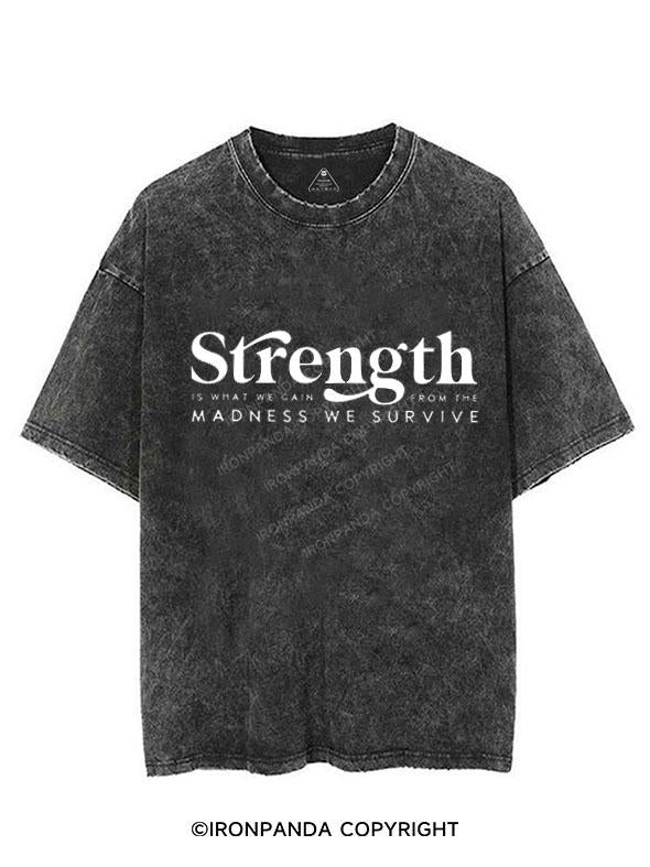 STRENGTH IS WHAT WE GAIN FROM THE MADNESS  VINTAGE GYM SHIRT