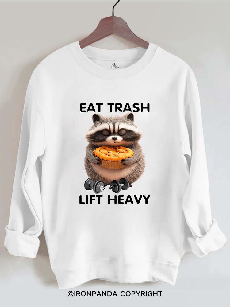 eat trash lift heavy Gym Sweatshirt