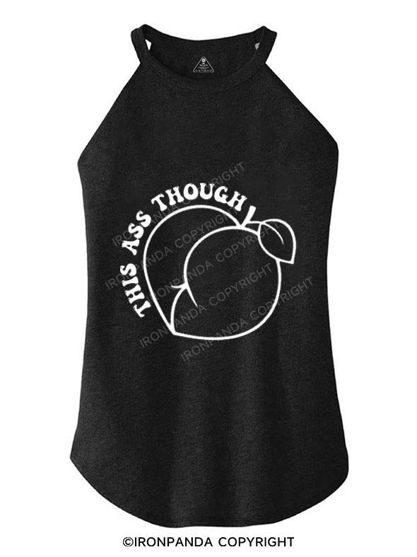 THIS ASS THOUGH TRI ROCKER COTTON TANK