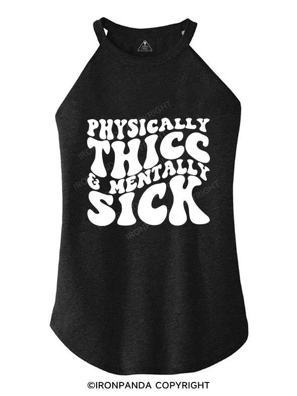 PHYSICALLY THICC & MENTALLY SICK TRI ROCKER COTTON TANK