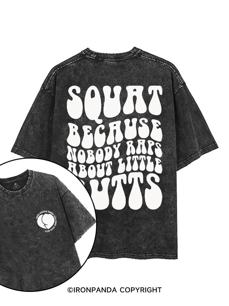 SQUAT BECAUSE NOBODY RAPS ABOUT LITTLE BUTTS printed Gym Shirt