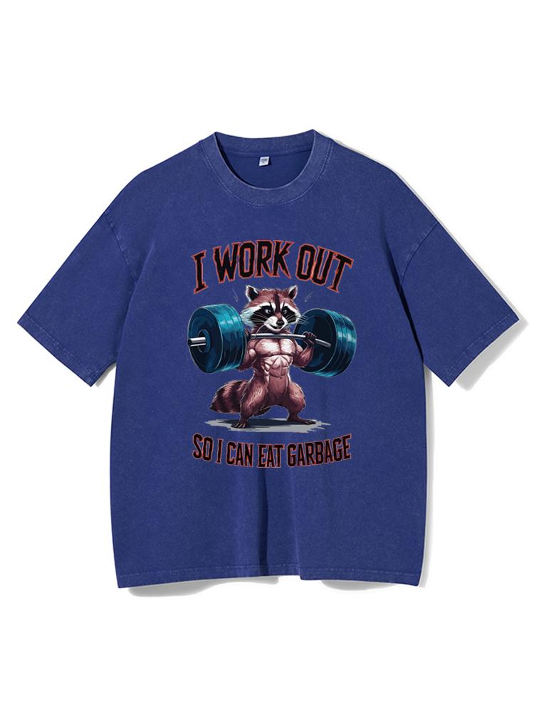 I Work Out So I Can Eat Garbag Washed Gym Shirt