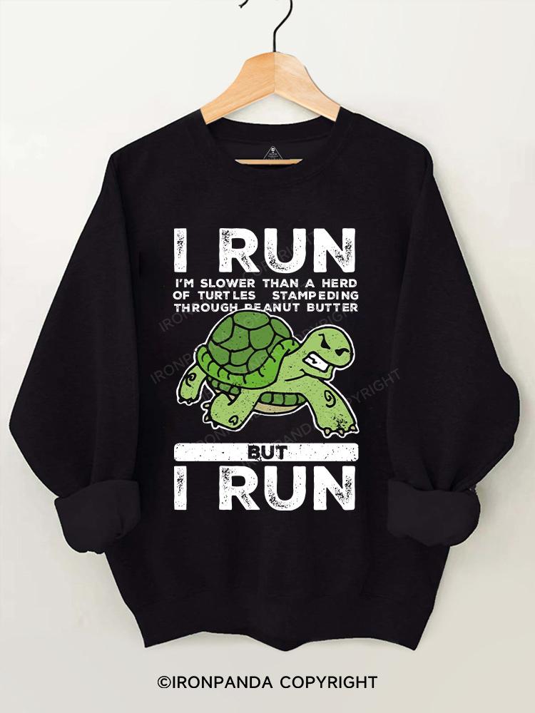 but I run funny turtle Gym Sweatshirt