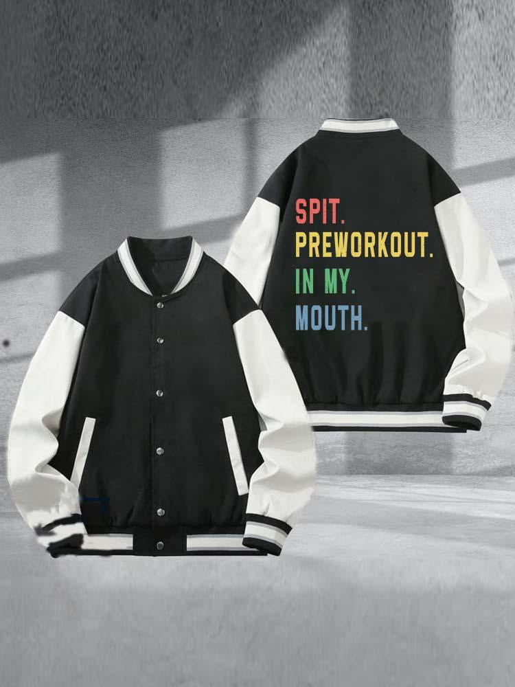 Spit Preworkout In My Mouth Printed Baseball Jacket