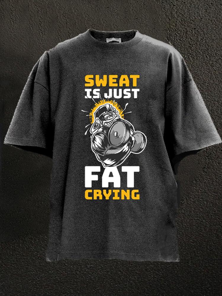 sweat is just fat crying Washed Gym Shirt