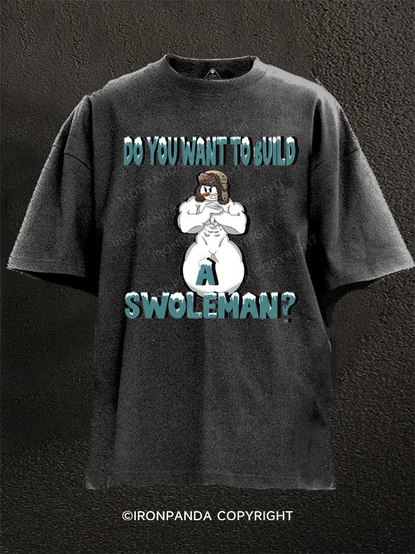 You Wanna Build a Swolemab Washed Gym Shirt