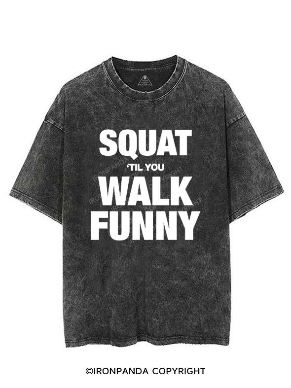 SQUAT TIL YOU WALK FUNNY VINTAGE GYM SHIRT