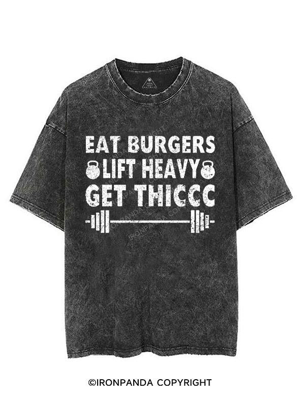 EAT BURGERS LIFT HEAVY GET THICCC VINTAGE GYM SHIRT