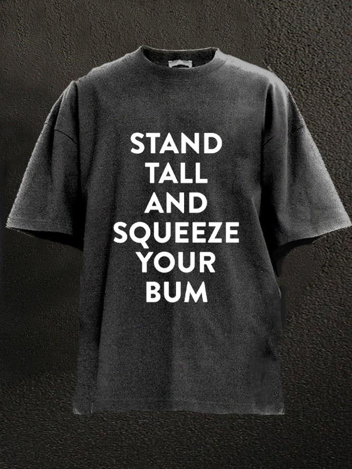 STAND TALL AND SQUEEZE YOUR BUM  Washed Gym Shirt