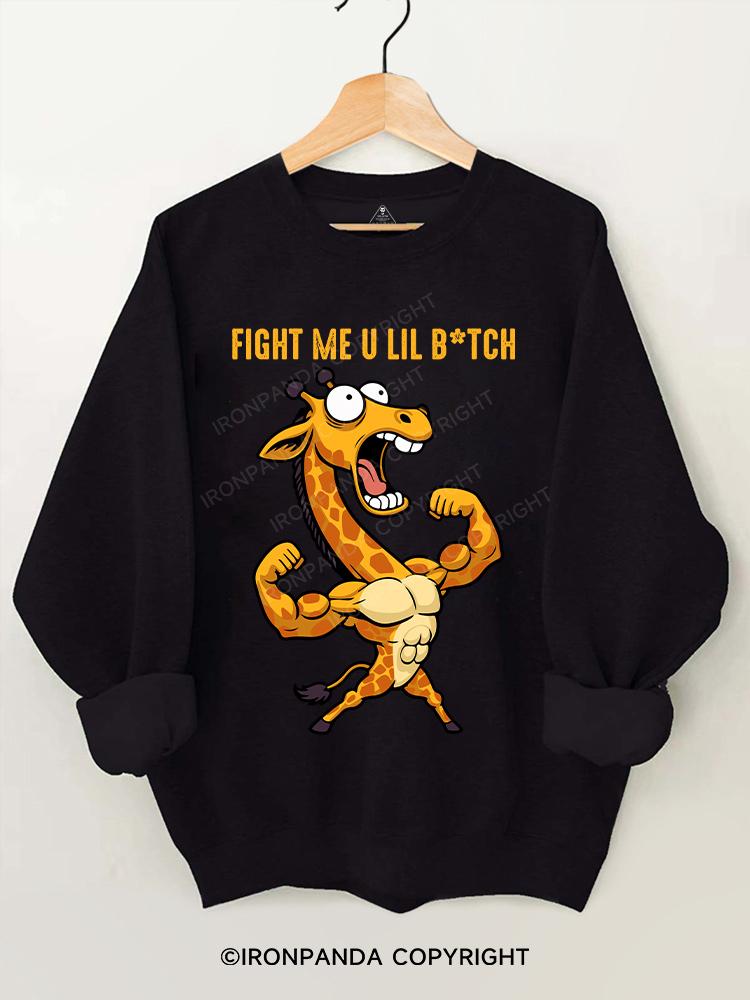 fight me u lil bitch Gym Sweatshirt