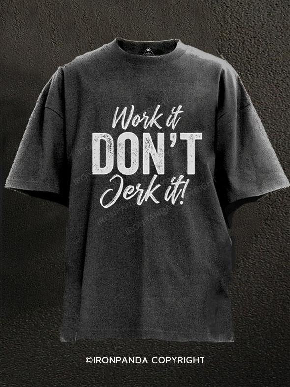 Work It Don’t Jerk It Washed Gym Shirt