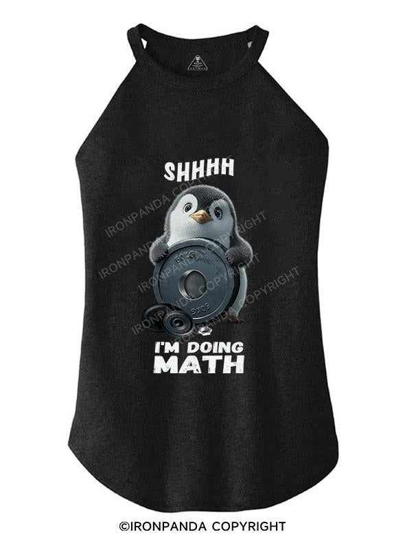 SHHHH I'M DOING MATH PENGUIN TRI ROCKER COTTON TANK