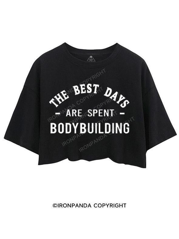 THE BEST DAYS ARE SPENT BODYBUILDING CROP TOPS