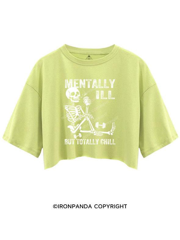 MENTALLY ILL BUT TOTALLY CHILL CROP TOPS