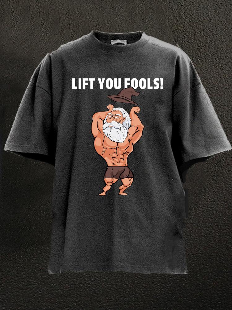 Lift You Fools Washed Gym Shirt