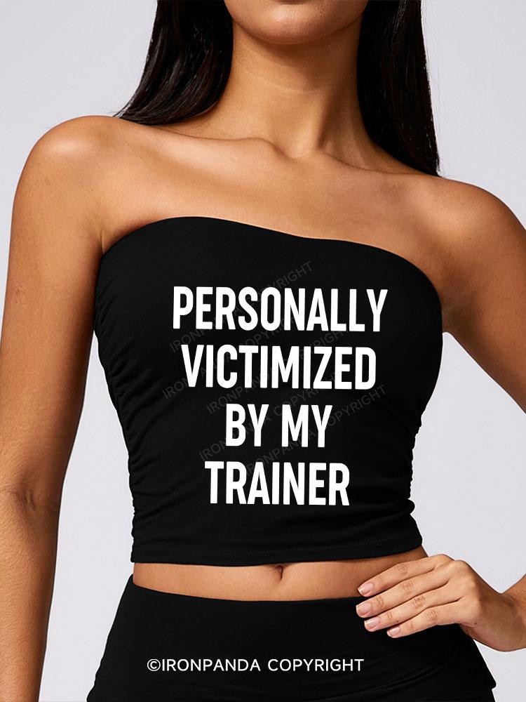 Personally Victimized By My Trainer Sport Boob Tube Top