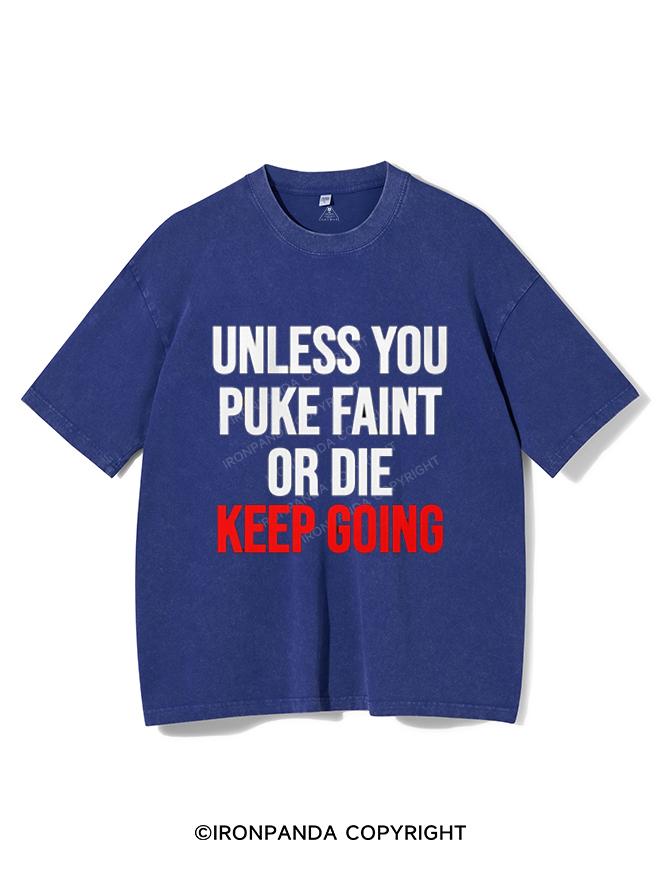 UNLESS YOU PUKE FAINT OR DIE KEEP GOING VINTAGE GYM SHIRT