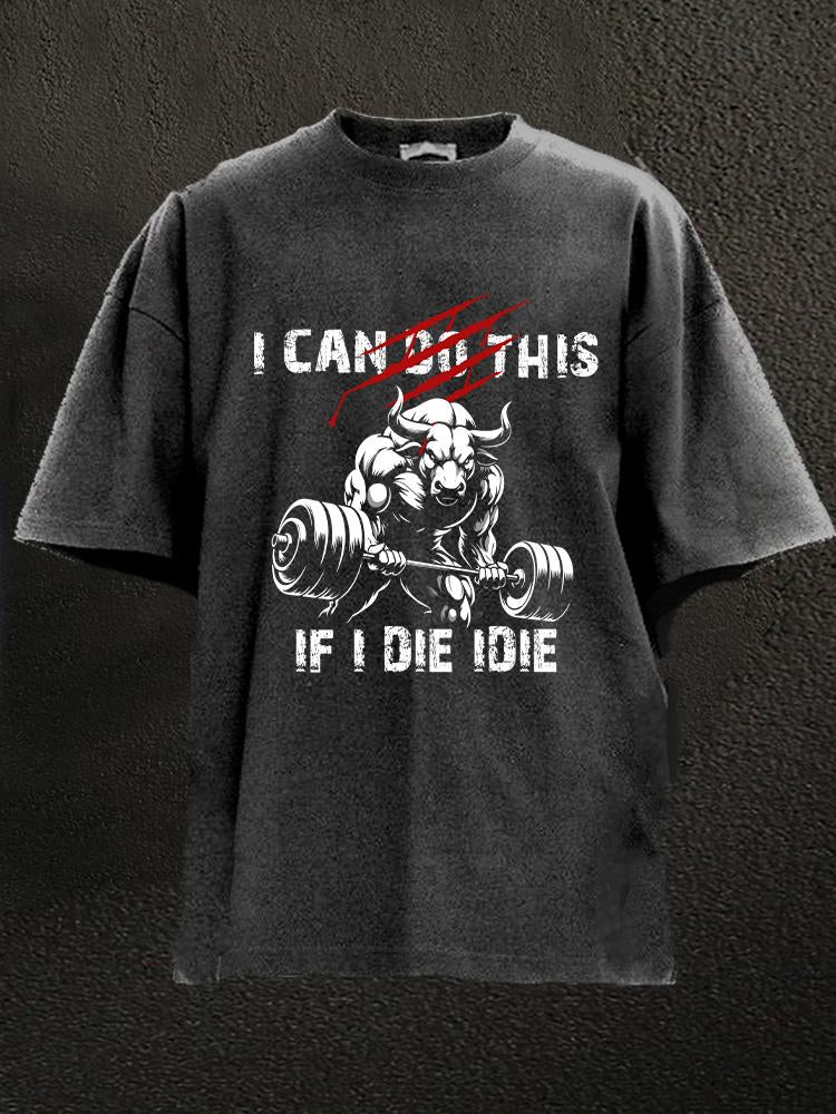 If I die I die bull Washed Gym Shirt