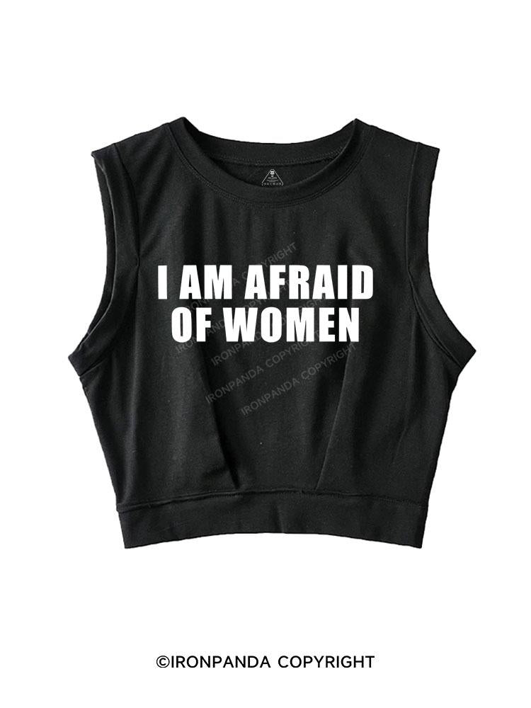 I AM AFRAID OF WOMEN SLEEVELESS CROP TOPS