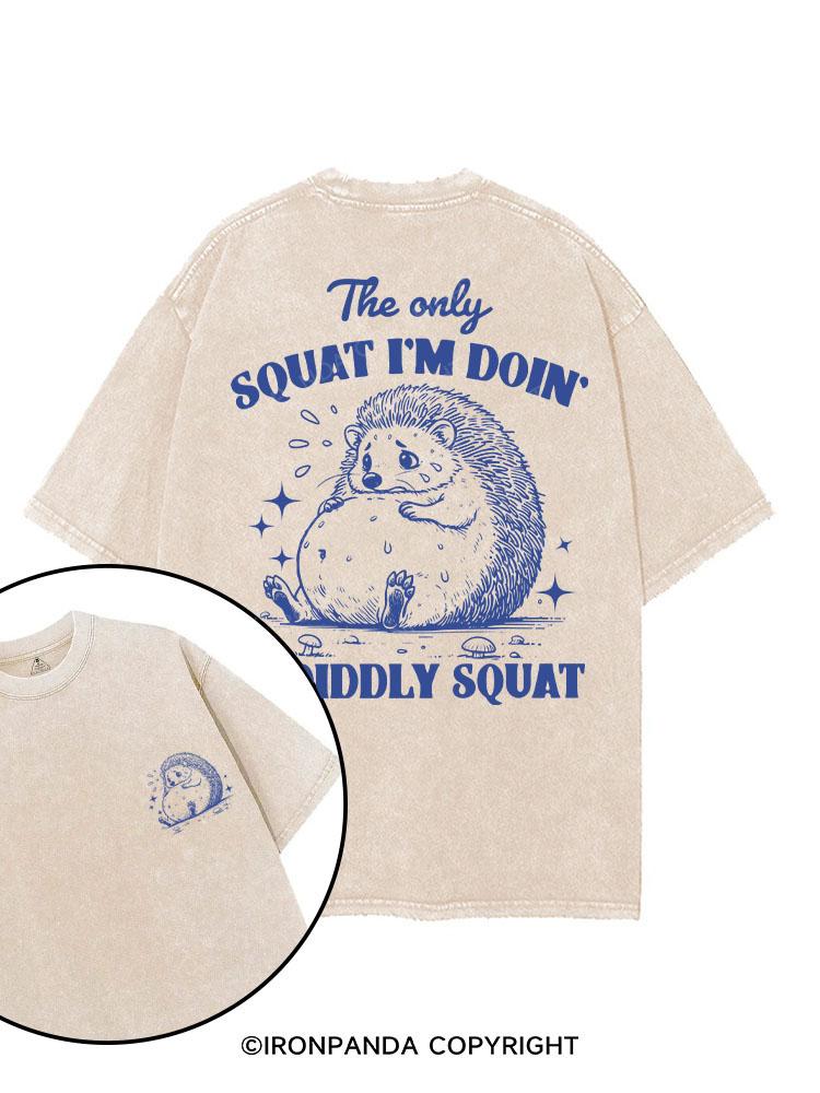 THE ONLY SQUAT I'M DOIN' IS DIDDLY SQUAT printed Gym Shirt