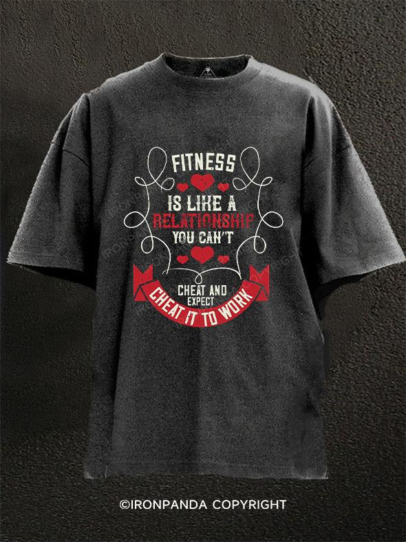 Fitness is like a relationship You cant cheat and expect it to work Washed Gym Shirt