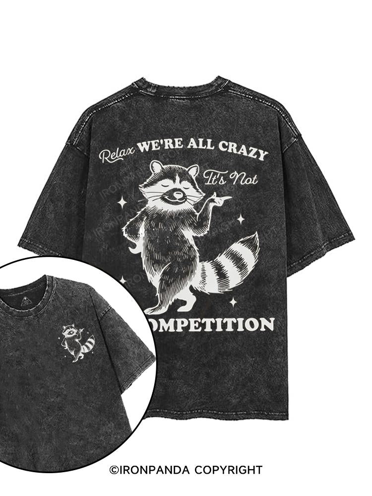 Relax We're All Crazy It's Not A Competition printed Gym Shirt