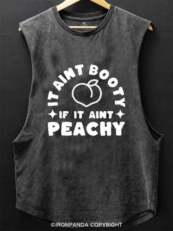 IT AINT BOOTY IF IT AINT PEACHY SCOOP BOTTOM COTTON TANK