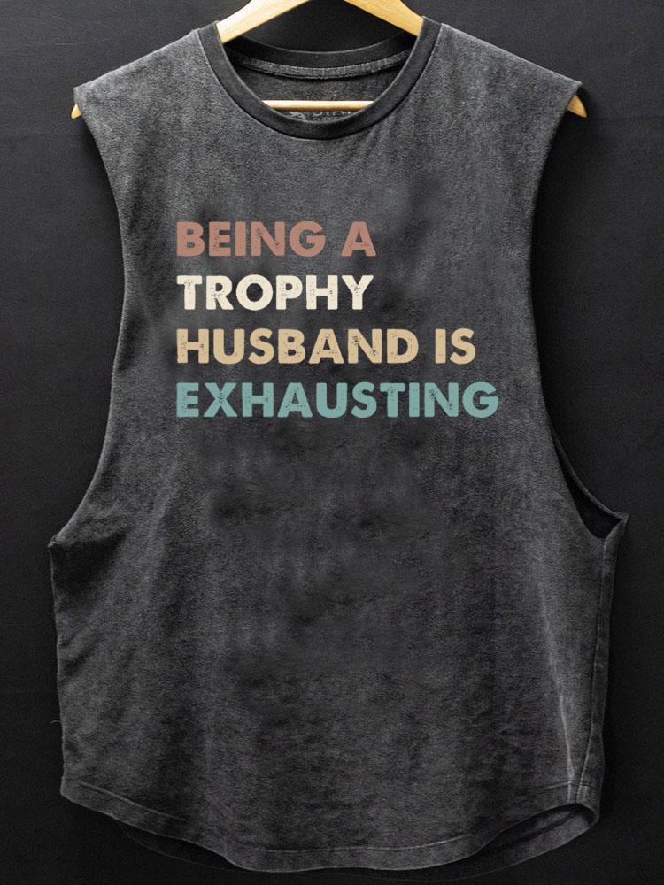 being a trophy husband is exhausting SCOOP BOTTOM COTTON TANK