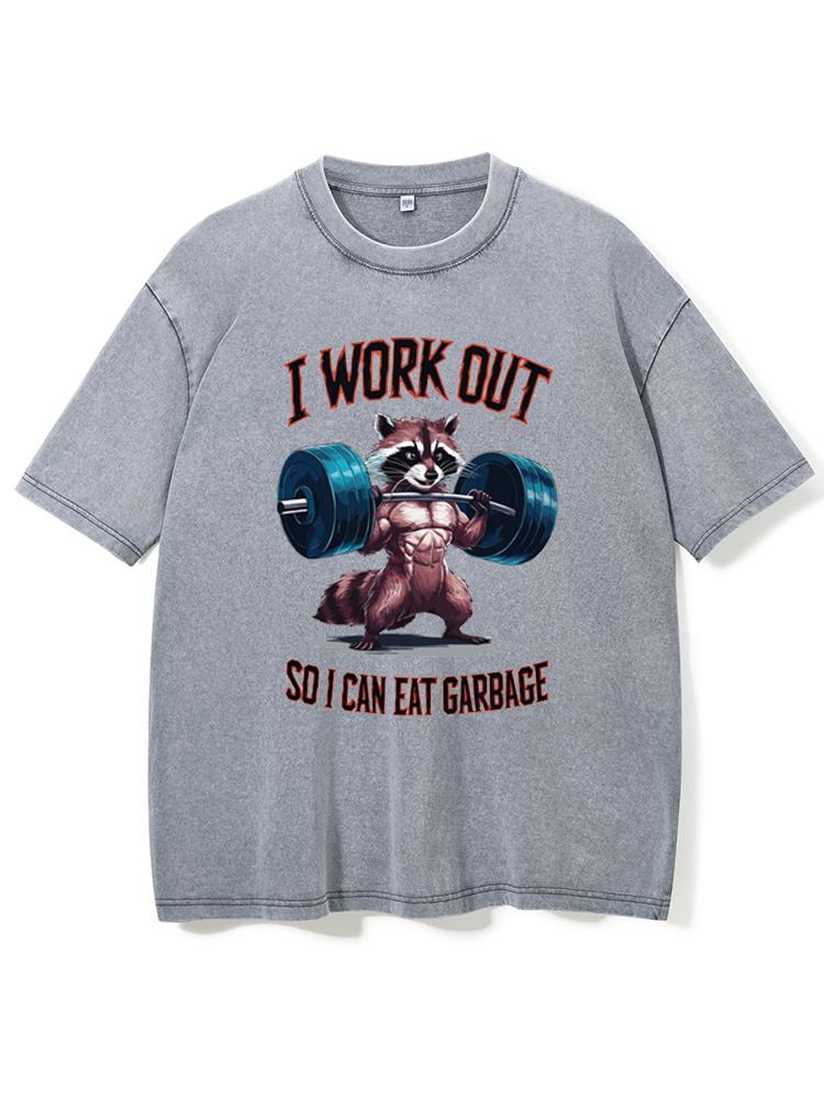 I Work Out So I Can Eat Garbag Washed Gym Shirt