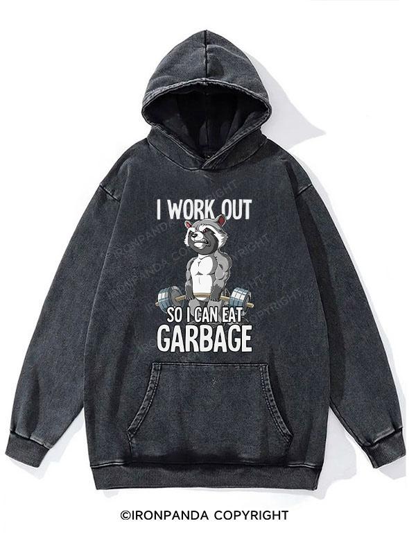 I workout so I can eat garbage Washed Gym Hoodie