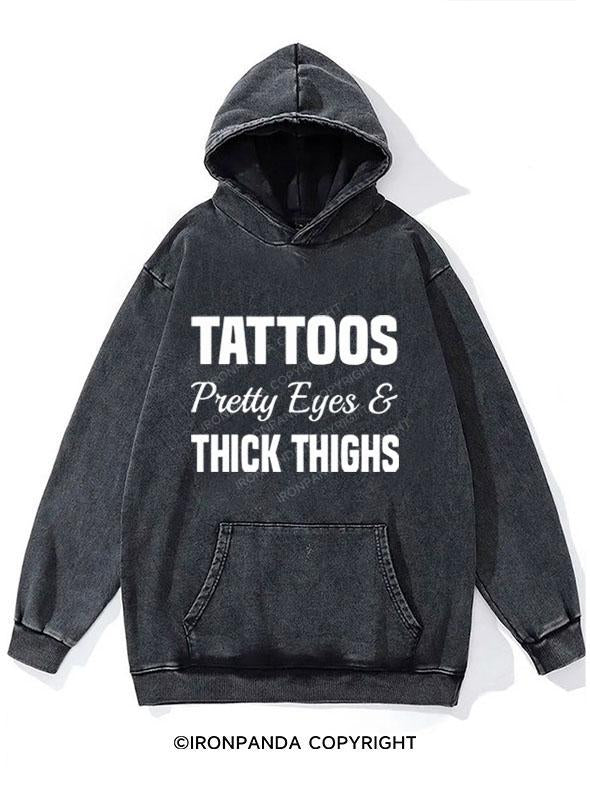 TATTOOS PRETTY EYES AND THICK THIGHS WASHED GYM HOODIE