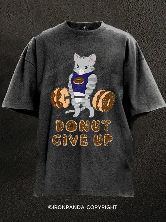 Donut give up cat Washed Gym Shirt