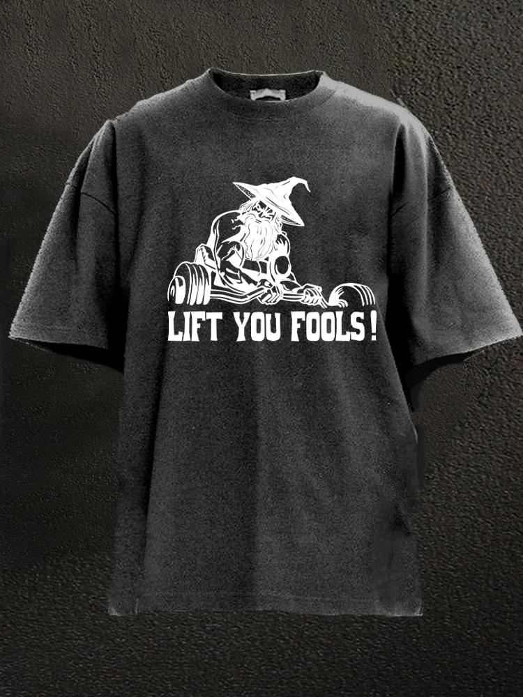 Lift You Fools Washed Gym Shirt