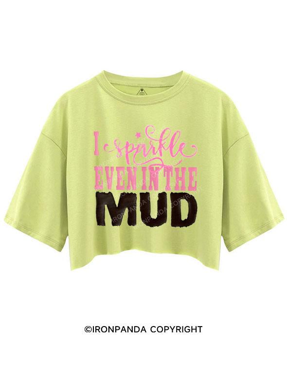 I SPARKLE EVEN IN MUD CROP TOPS