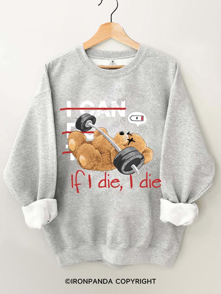 bear If I die I die Gym Sweatshirt