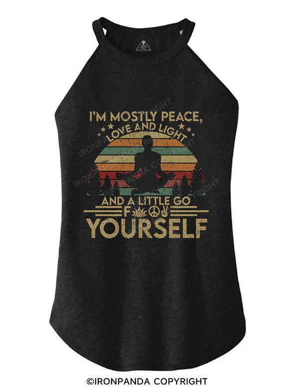 I'M MOSTLY PEACE LOVE AND LIGHT AND A LITTLE GO YOURSELF TRI ROCKER COTTON TANK