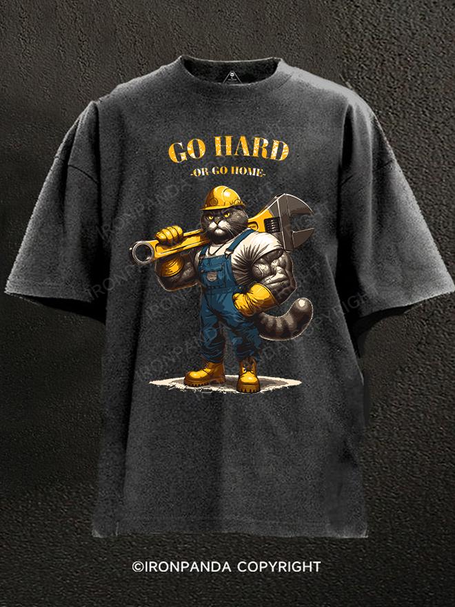 GO HARD OR GO HOME Cat work Washed Gym Shirt