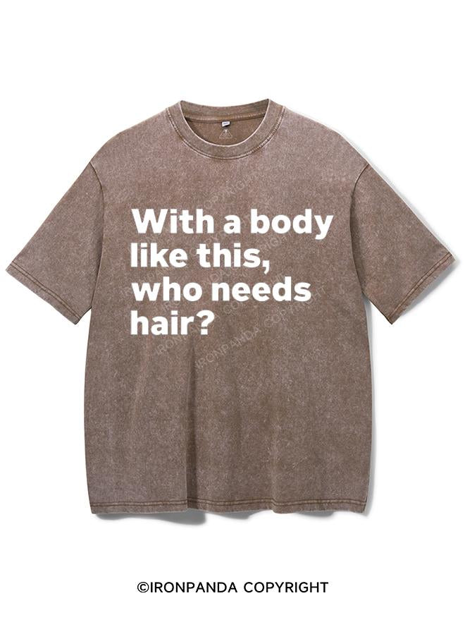 WITH A BODY LIKE THIS WHO NEEDS HAIR VINTAGE GYM SHIRT