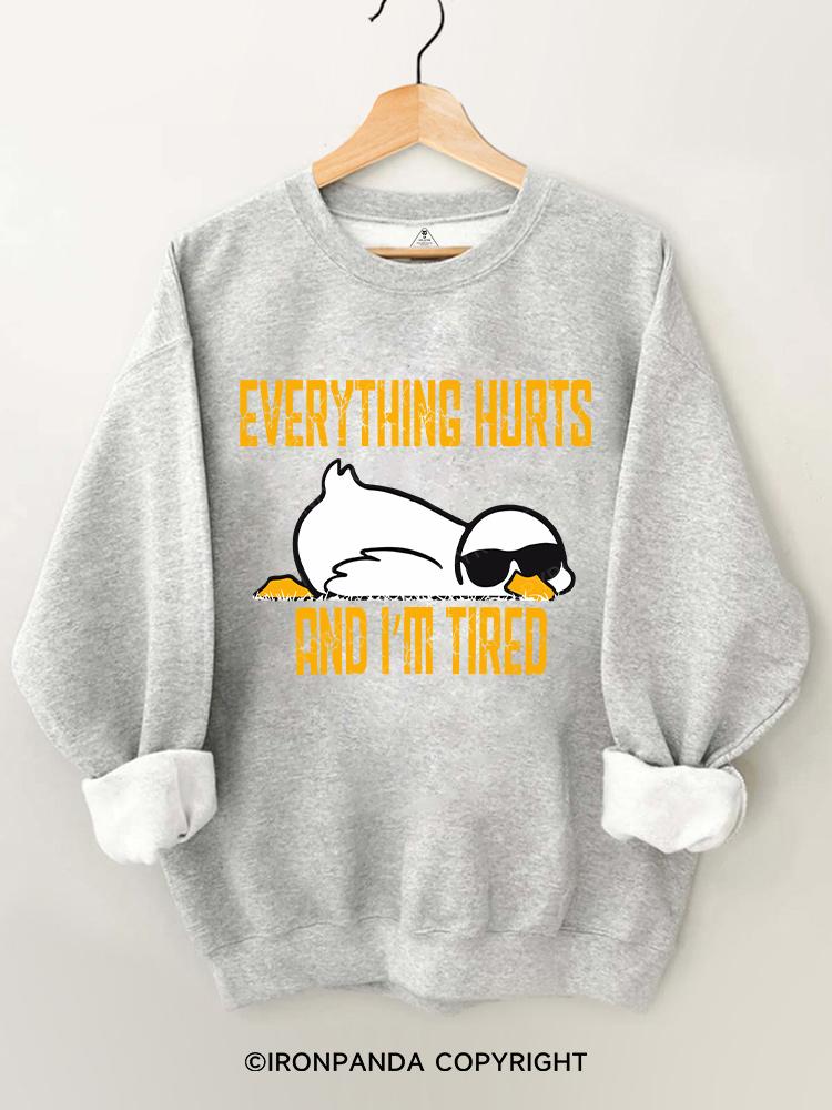 Duck Everything Hurts And I'm Tired Gym Sweatshirt