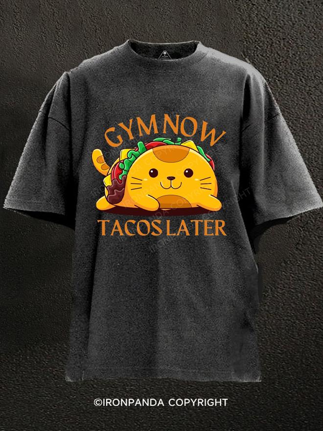 Gym Now Tacos Later Washed Gym Shirt