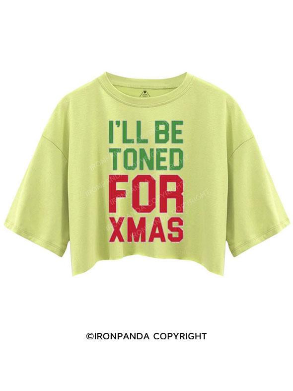 I'LL BE TONED FOR XMAS CROP TOPS