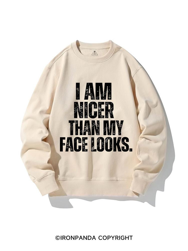 I'M NICER THAN MY FACE LOOKS CREWNECK Sweatshirt