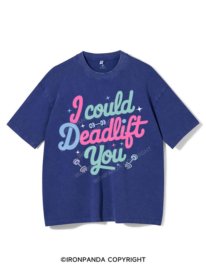 I COULD DEADLIFT YOU VINTAGE GYM SHIRT