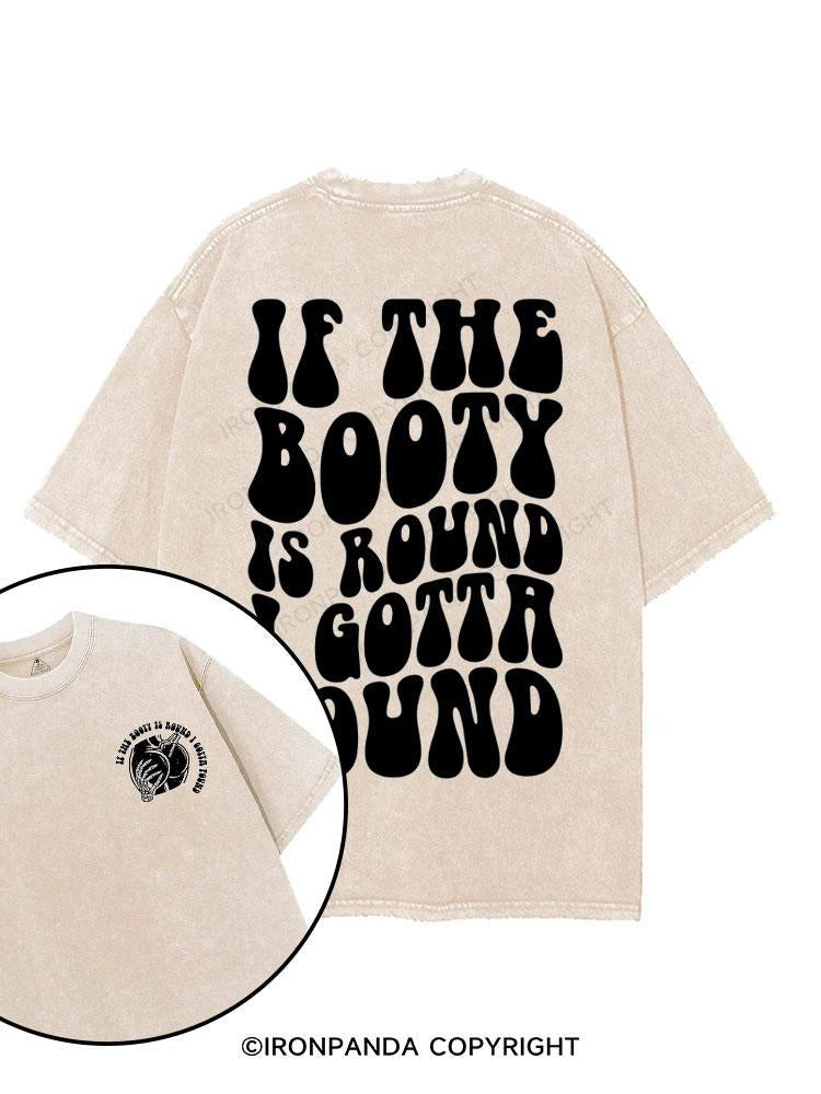 If The Booty Is Round I Gotta Pound printed Gym Shirt