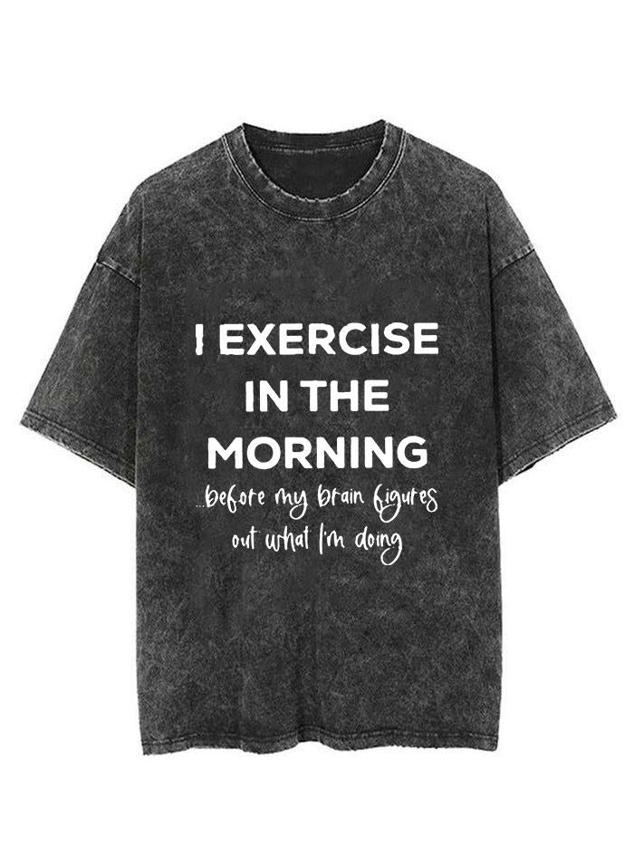 I EXCERCISE IN THE MORNING Vintage Gym Shirt