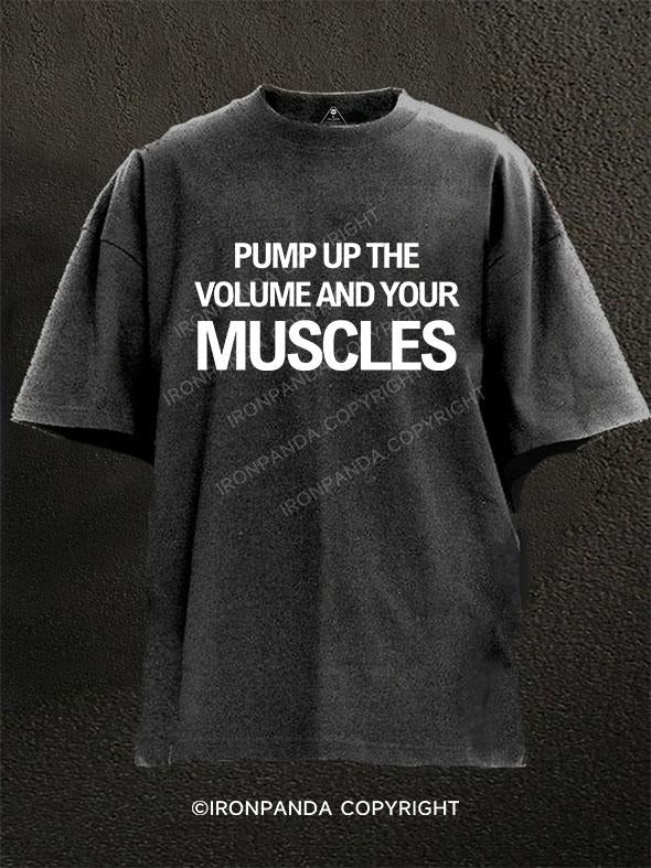 Pump up the volume and your muscles Washed Gym Shirt