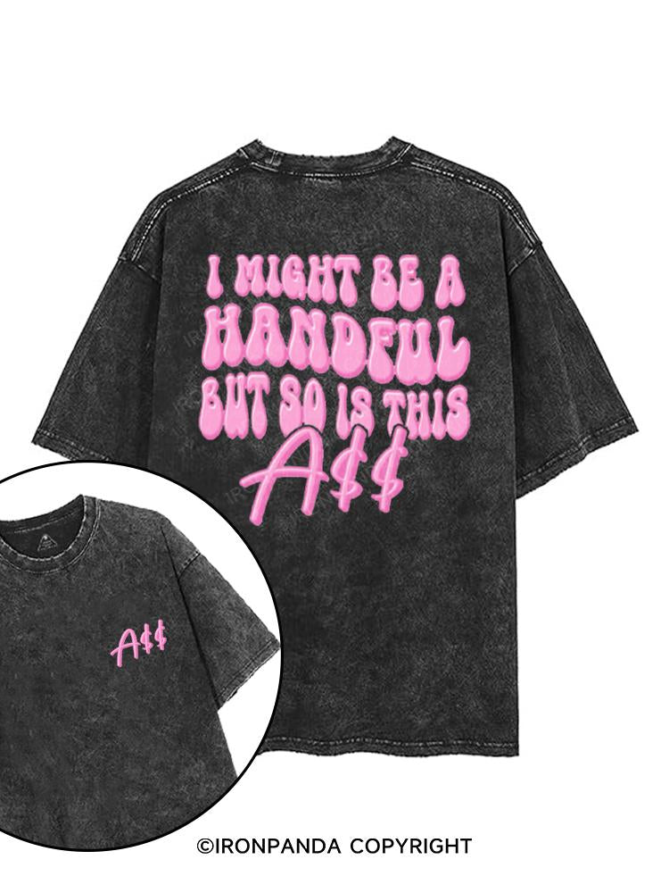 I MIGHT BE A HANDFUL BUT SO IS THIS ASS printed Gym Shirt