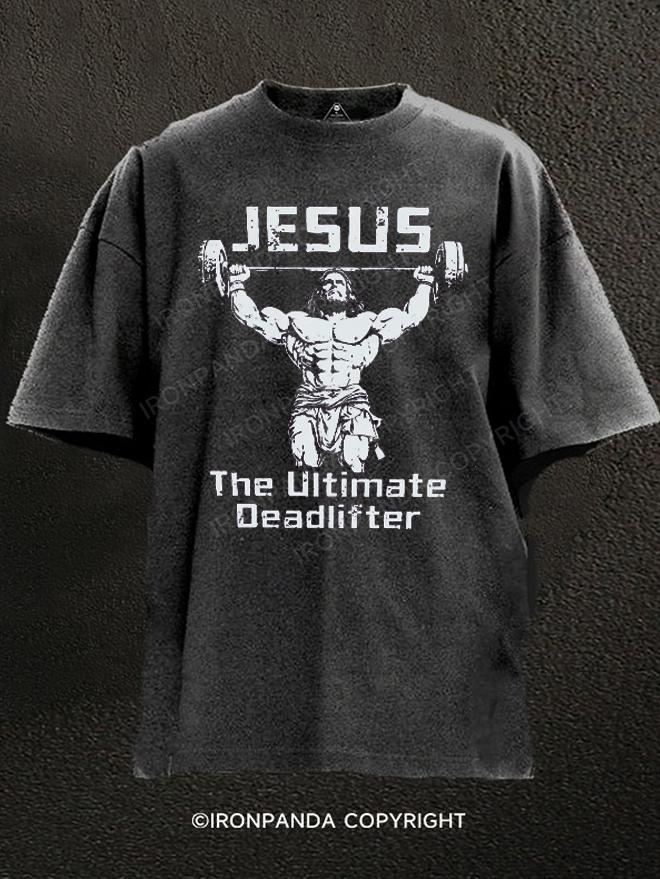 Jesus the Ultimate Deadlifter Washed Gym Shirt